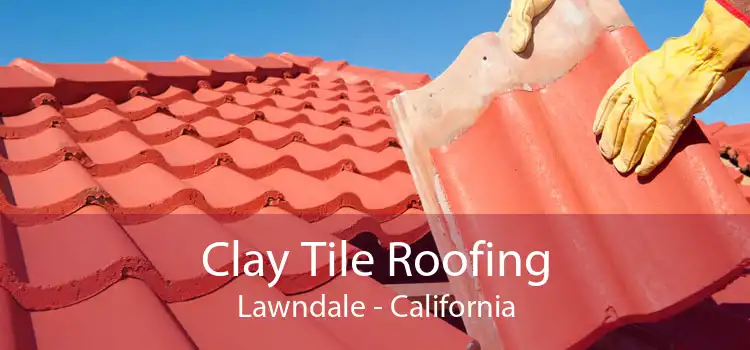 Clay Tile Roofing Lawndale - California